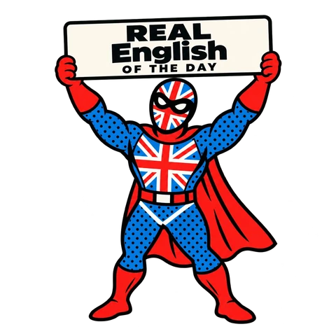 Today’s Real English — Native UK character